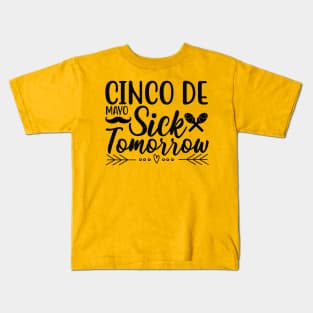 Cinco de Mayo Sicko Tomorrow, Cinco De Mayo, Fiesta de cinco de mayo design, Funny Cinco de Mayo, Cinco de Mayo Party, Cinco de Mayo Gifts, Cinco de Mayo Gift Kids T-Shirt